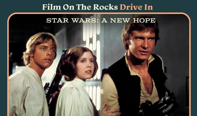 Film On The Rocks Drive-In: Star Wars: A New Hope