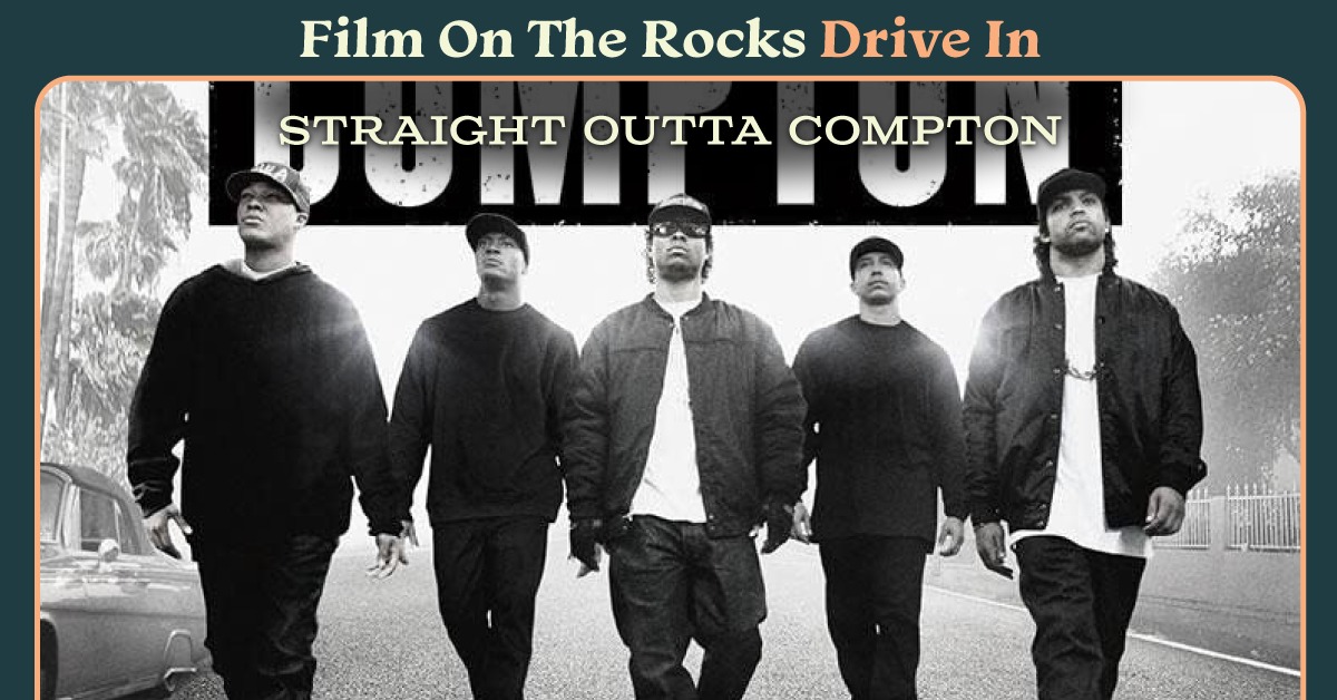 Film On The Rocks Drive-In: Straight Outta Compton
