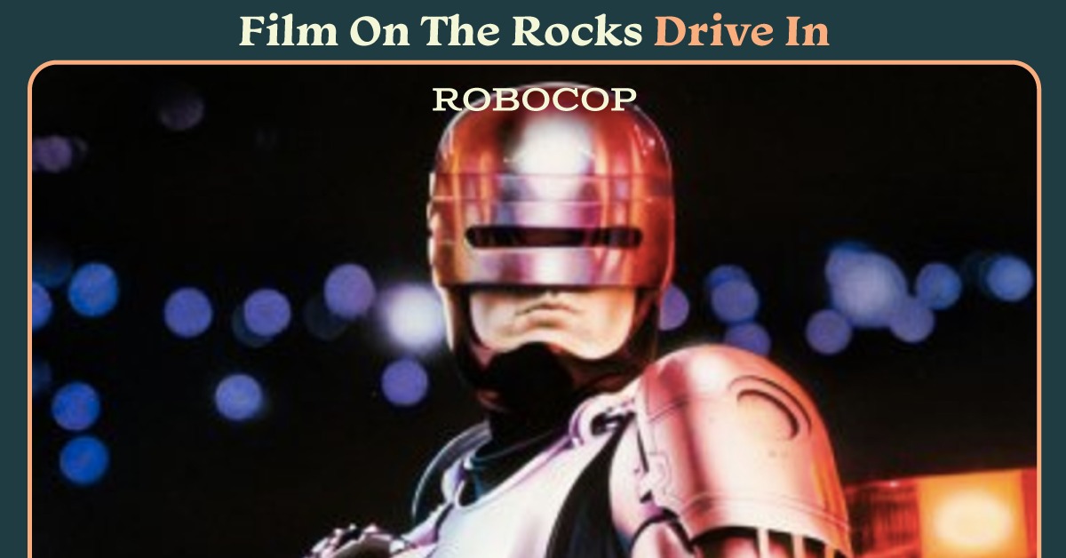 Film On The Rocks Drive-In: Robocop