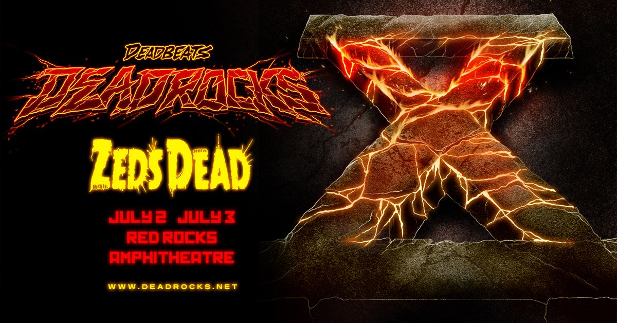 Deadbeats Presents: DEADROCKS X with Zeds Dead